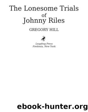 The Lonesome Trials of Johnny Riles by Gregory Hill