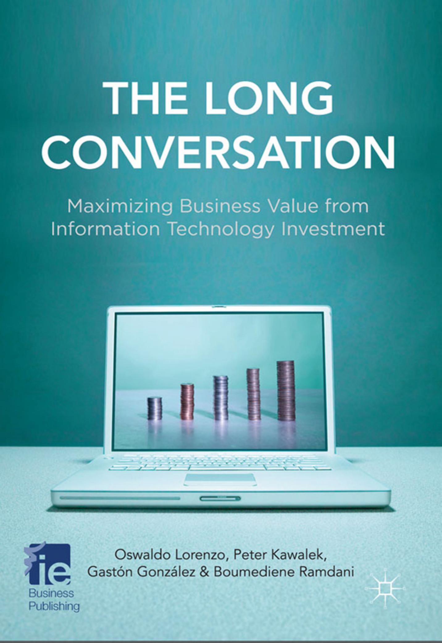 The Long Conversation: Maximizing Business Value from Information Technology Investment (Iese Business Collection) by Oswaldo Lorenzo
