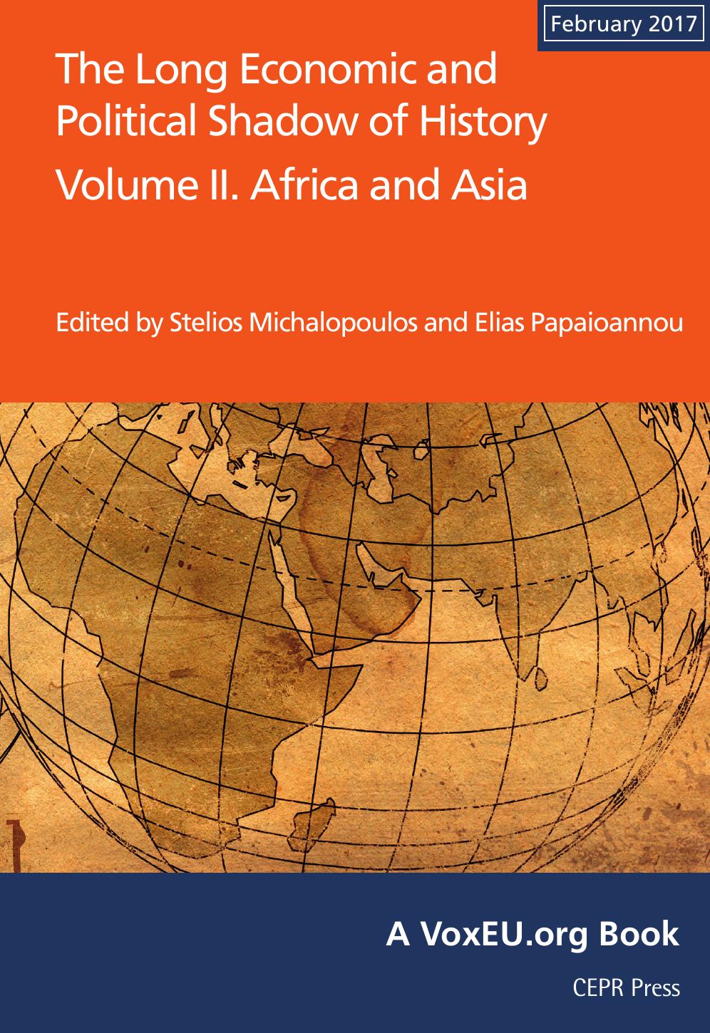 The Long Economic and Political Shadow of History: Volume II. Africa and Asia by Stelios Michalopoulos Elias Papaioannou