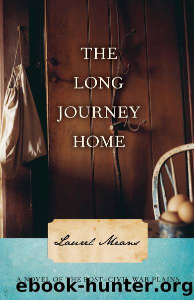 The Long Journey Home: a Novel of the Post-Civil War Plains by Laurel Means