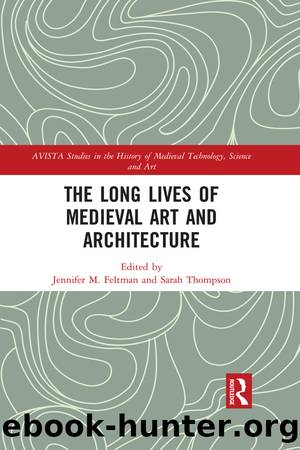 The Long Lives of Medieval Art and Architecture by Feltman Jennifer M.; Thompson Sarah; & Sarah Thompson