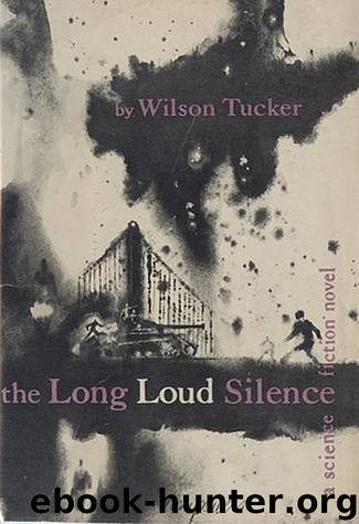 The Long Loud Silence by Wilson Tucker