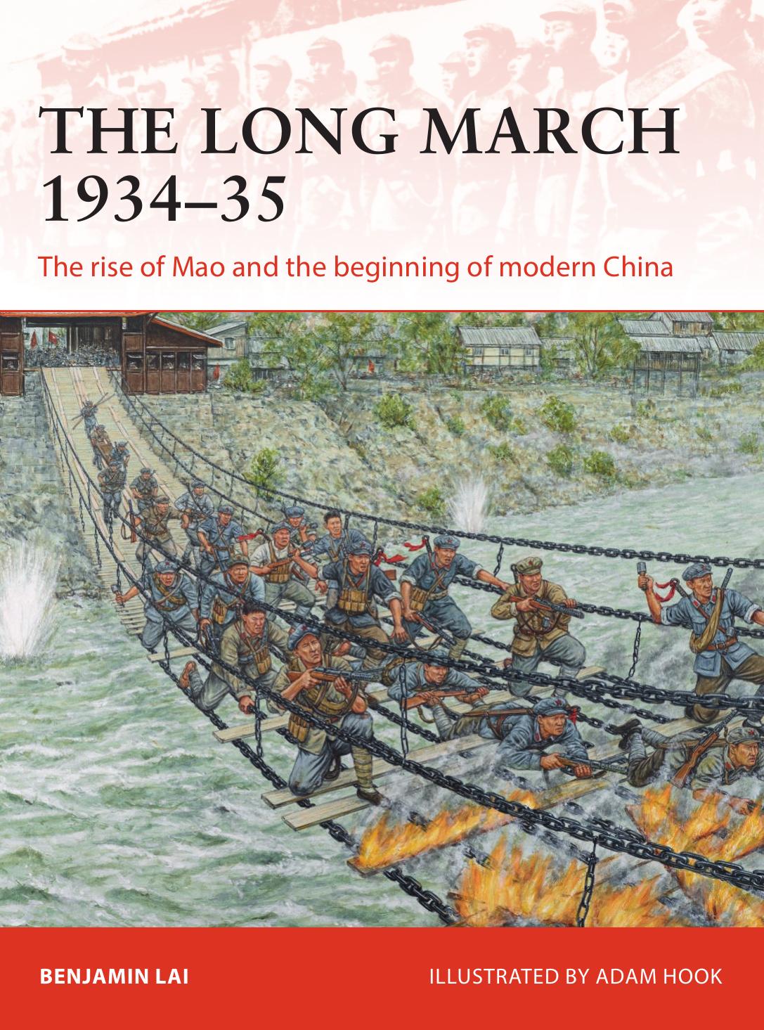 The Long March 1934â35: The rise of Mao and the beginning of modern China by Benjamin Lai