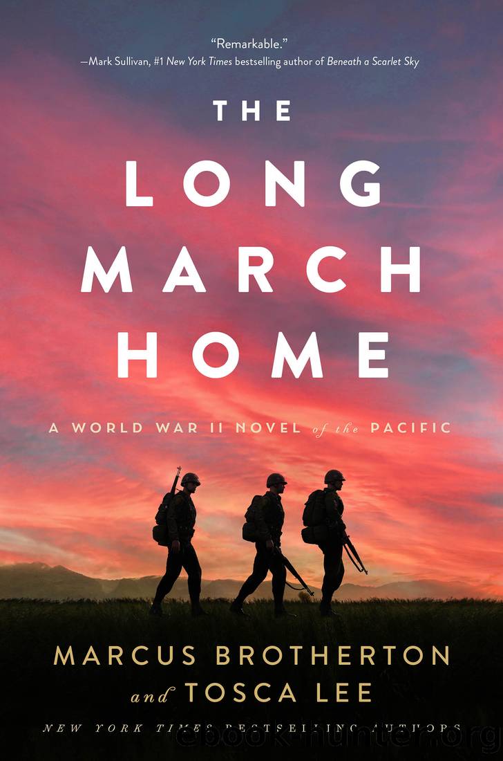 The Long March Home: A World War II Novel of the Pacific by Marcus Brotherton & Tosca Lee