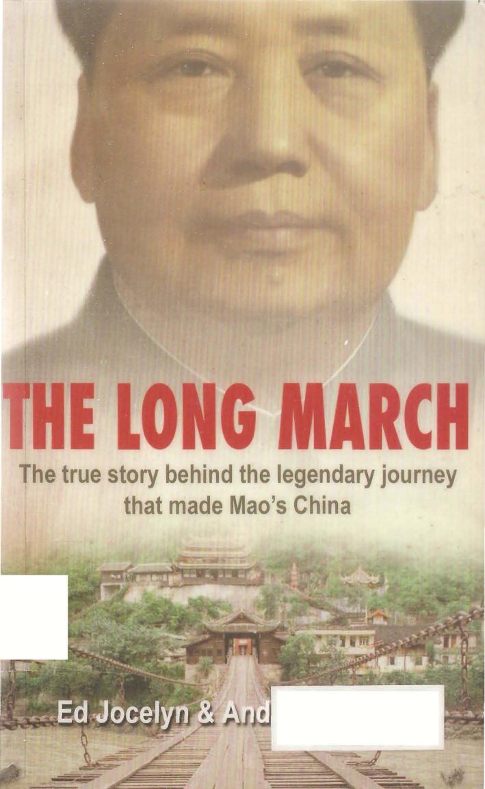 The Long March: The True Story Behind the Legendary Journey That Made Mao's China by Jocelyn Ed
