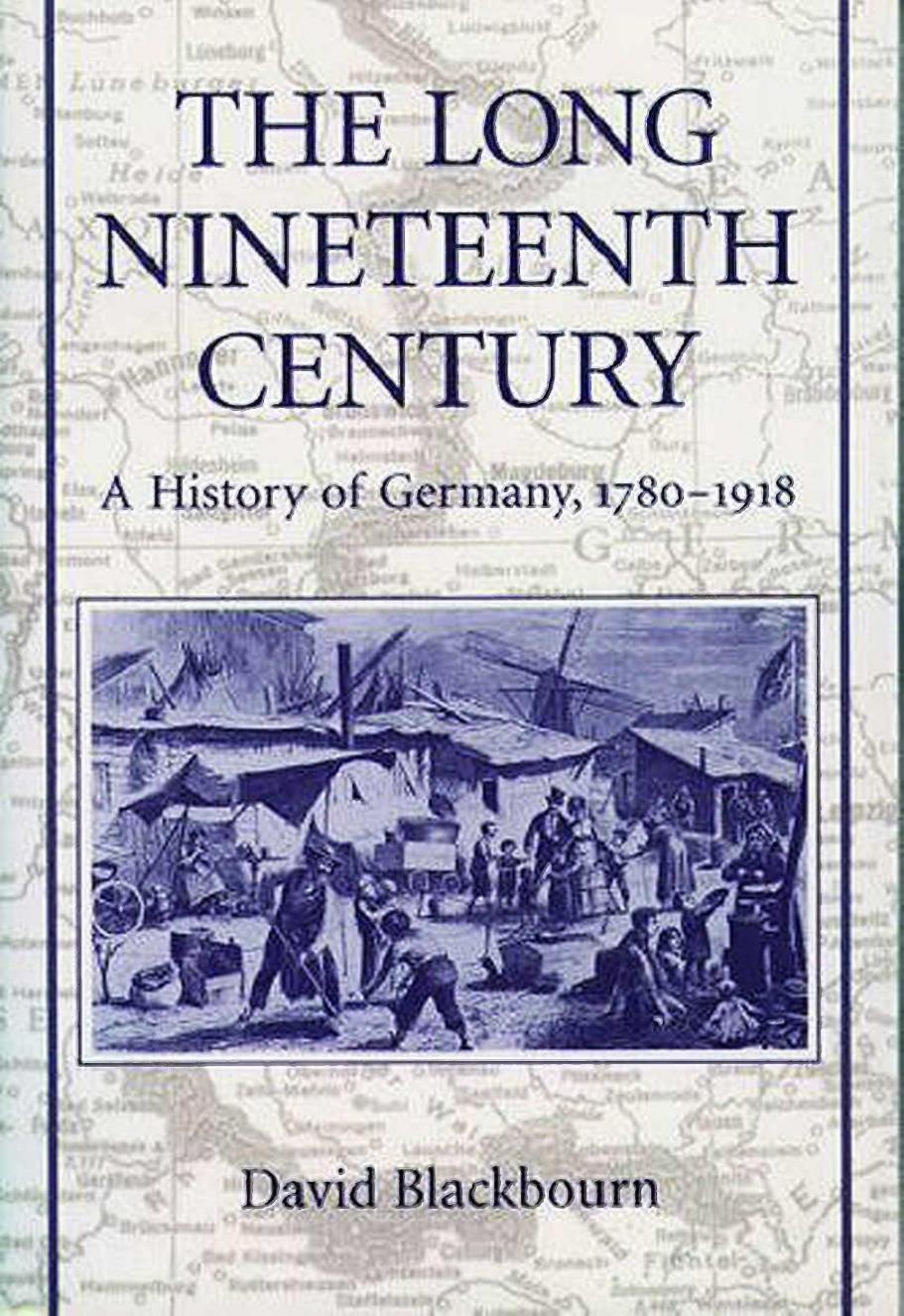 The Long Nineteenth Century: A History of Germany, 1780-1918 by David Blackbourn