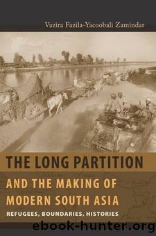 The Long Partition and the Making of Modern South Asia (Cultures of History) by Vazira Fazila-Yacoobali Zamindar
