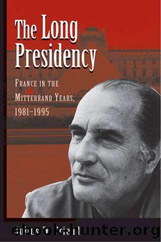 The Long Presidency: France in the Mitterrand Years, 1981-1995 by Julius W Friend