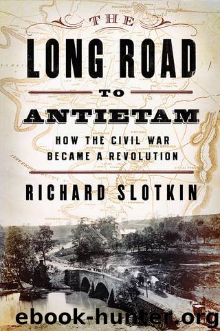 The Long Road to Antietam by Richard Slotkin