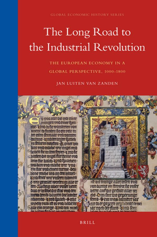 The Long Road to the Industrial Revolution: The European economy in a global perspective, 1000-1800 (Global Economic History Series, 1) by Jan Luiten van Z