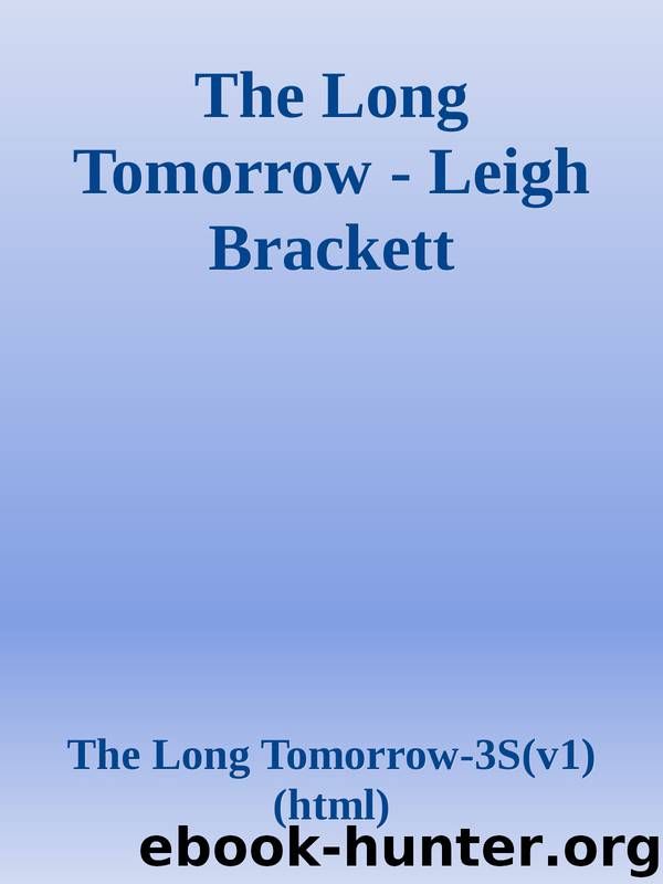 The Long Tomorrow - Leigh Brackett by The Long Tomorrow-3S(v1)(html)