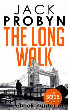 The Long Walk: A captivating terrorism thriller novella (DC Jake Tanner SO15 Files Series Book 8) by Jack Probyn