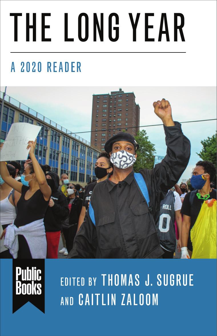 The Long Year: A 2020 Reader by Thomas J. Sugrue (editor) Caitlin Zaloom (editor)