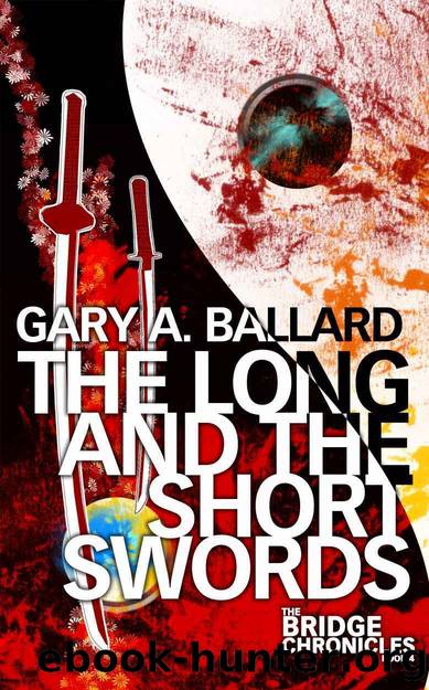 The Long and the Short Swords (The Bridge Chronicles Book 4) by Gary Ballard