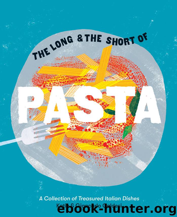 The Long and the Short of Pasta: A collection of treasured Italian dishes by Giancarlo Caldesi