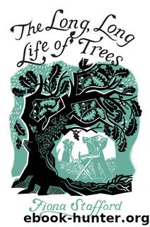 The Long, Long Life of Trees by Fiona Stafford