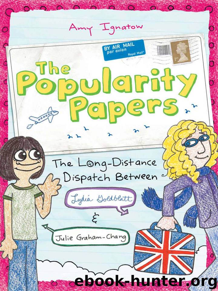 The Long-Distance Dispatch Between Lydia Goldblatt and Julie Graham-Chang (The Popularity Papers Book 2) by Ignatow Amy