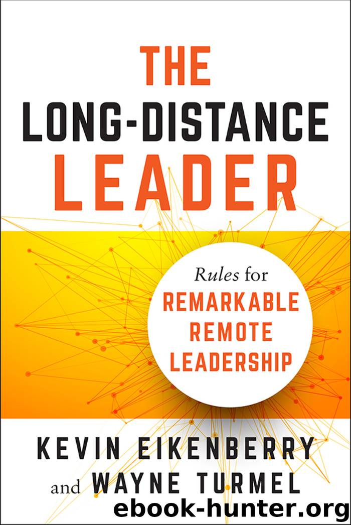 The Long-Distance Leader: Rules for Remarkable Remote Leadership by Kevin Eikenberry & Wayne Turmel