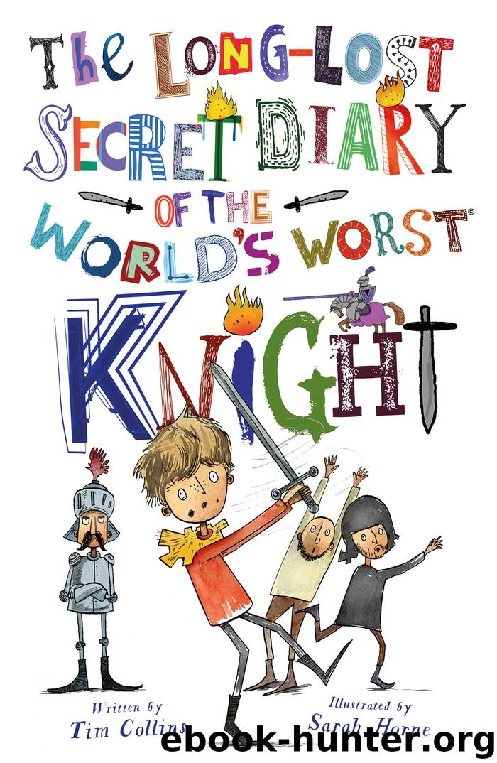 The Long-Lost Secret Diary of the World's Worst Knight by Tim Collins
