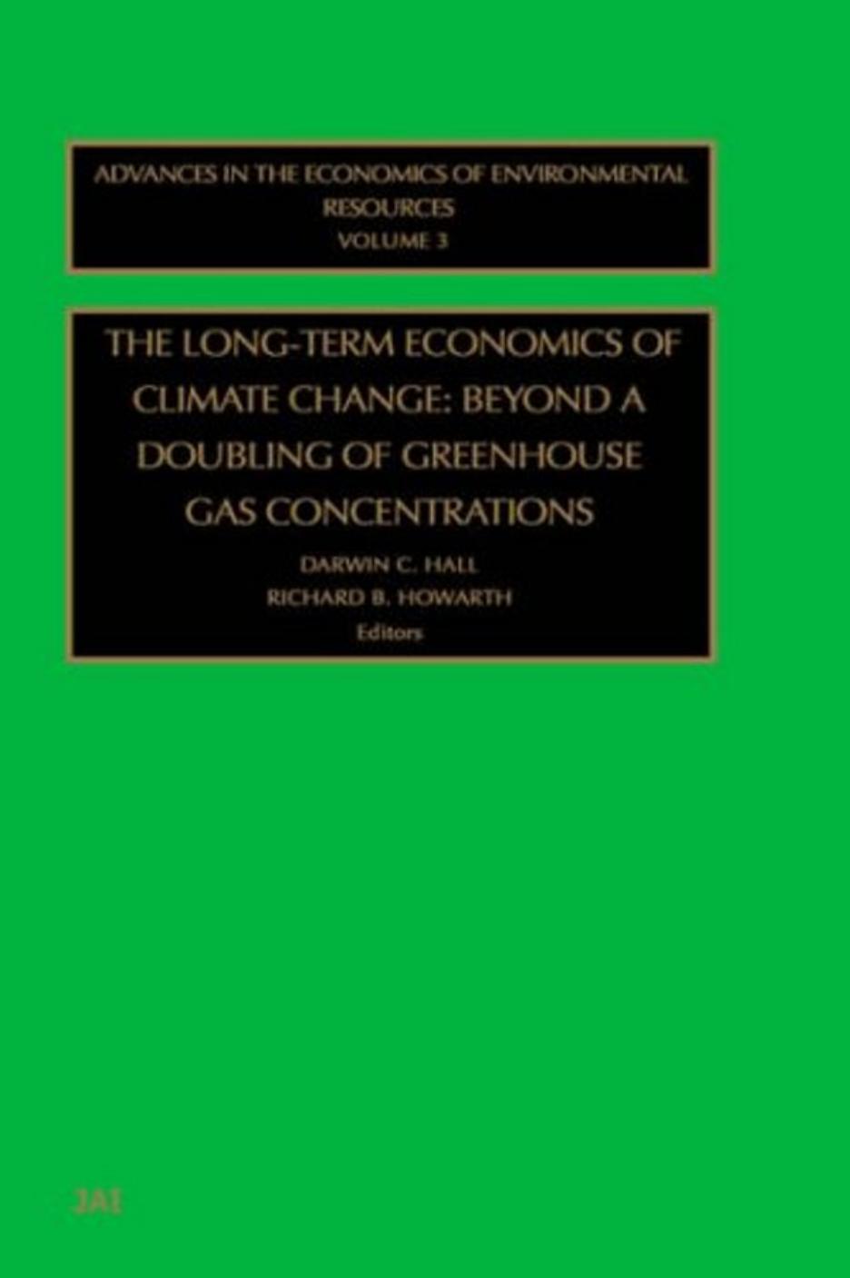 The Long-Term Economics of Climate Change Beyond a Doubling of Greenhouse Gas Concentrations (Advances in the Economics of Environmental Resources by Unknown