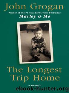 The Longest Trip Home by John C. Grogan
