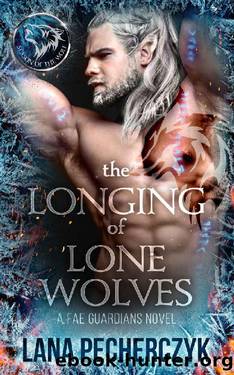 The Longing of Lone Wolves: A Fantasy Romance (Fae Guardians Book 1) by Lana Pecherczyk