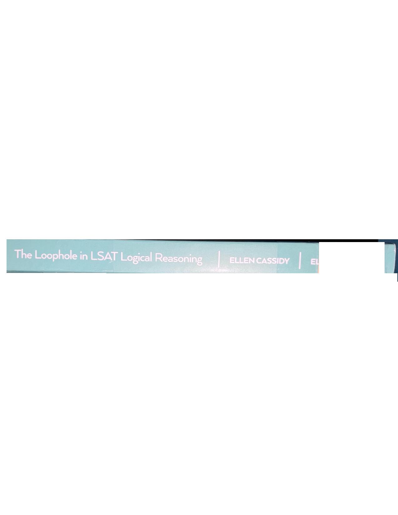 The Loophole in LSAT Logical Reasoning by Ellen Cassidy