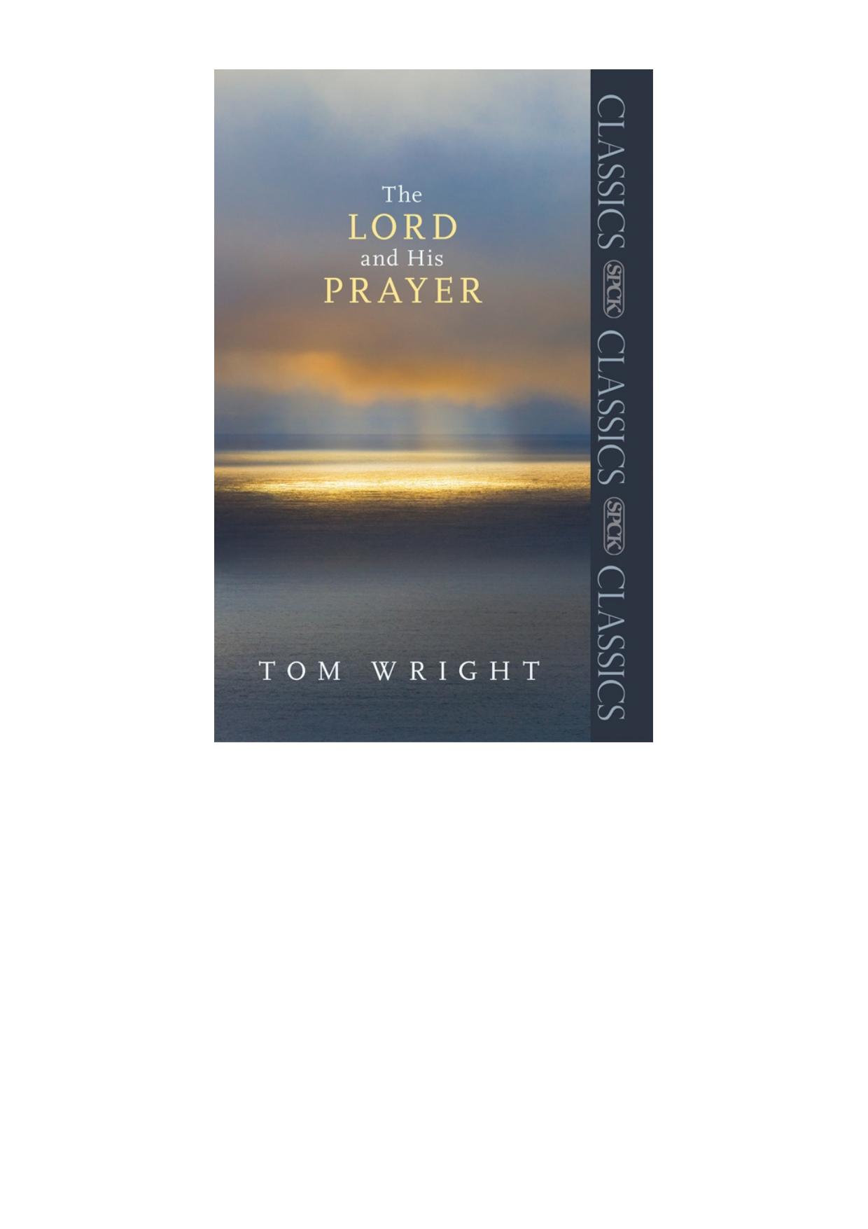 The Lord and His Prayer by Tom Wright by Unknown