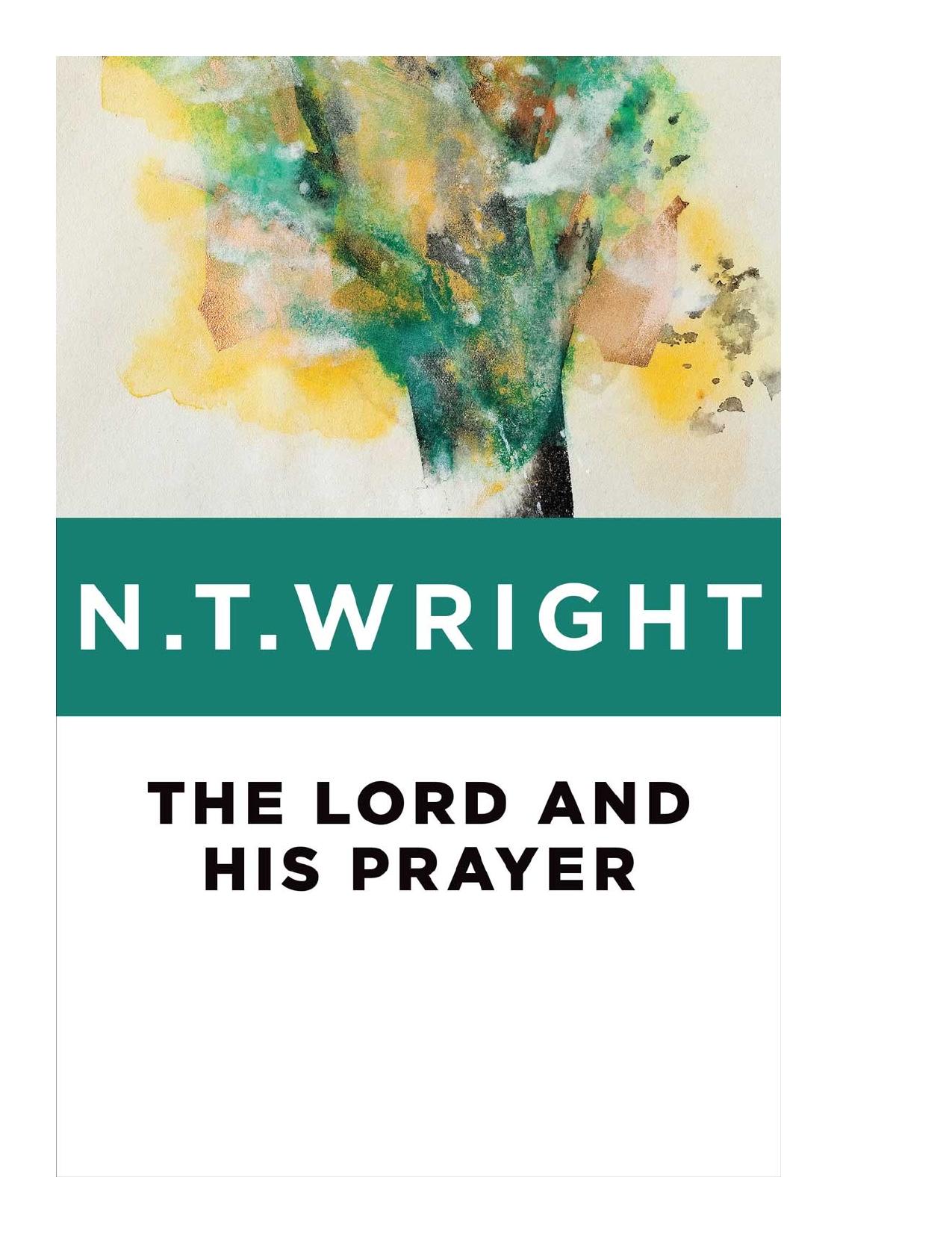 The Lord and his prayer by Church of England;Wright Nicholas Thomas
