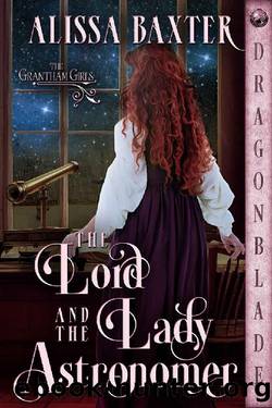 The Lord and the Lady Astronomer (The Grantham Girls Book 3) by Alissa Baxter
