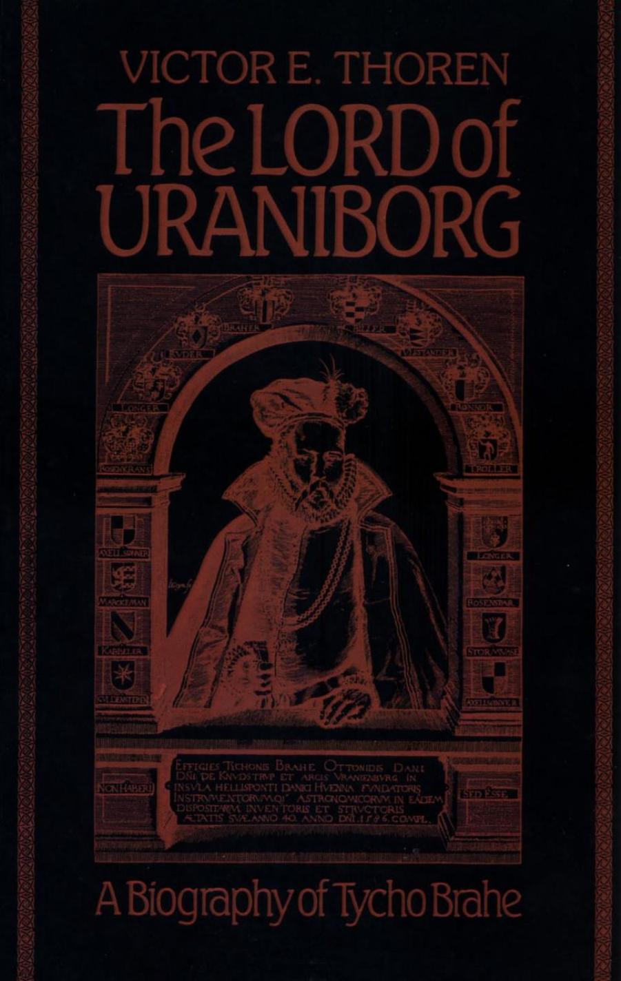 The Lord of Uraniborg: A Biography of Tycho Brahe by Victor E. Thoren John Robert Christianson
