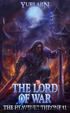 The Lord of War: A LitRPG Wuxia Series (The Heavenly Throne Book 11) by Yuri Ajin