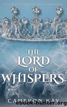 The Lord of Whispers: Book One of The Queen of Light and Darkness Series by Cameron Kay