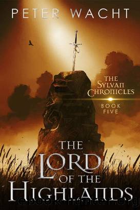 The Lord of the Highlands (The Sylvan Chronicles Book 5) by Peter Wacht