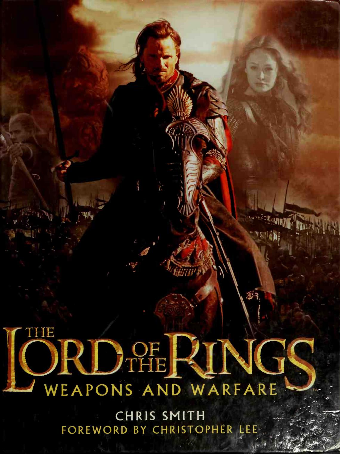 The Lord of the rings : weapons and warfare ; an illustrated guide to the battles, armies, and armor of Middle-Earth by Smith Chris