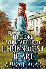 The Lord who Captured her Innocent Heart by Abigail Agar