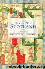 The Lore of Scotland: A Guide to Scottish Legends by Jennifer Westwood & Sophia Kingshill