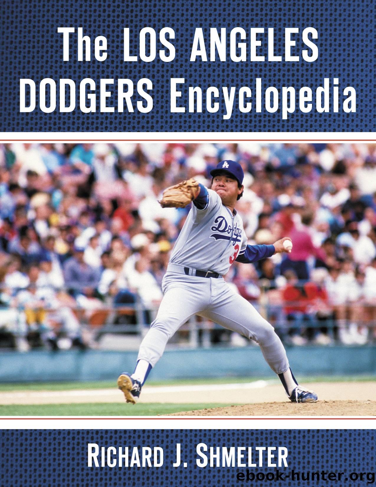The Los Angeles Dodgers Encyclopedia by Richard J. Shmelter