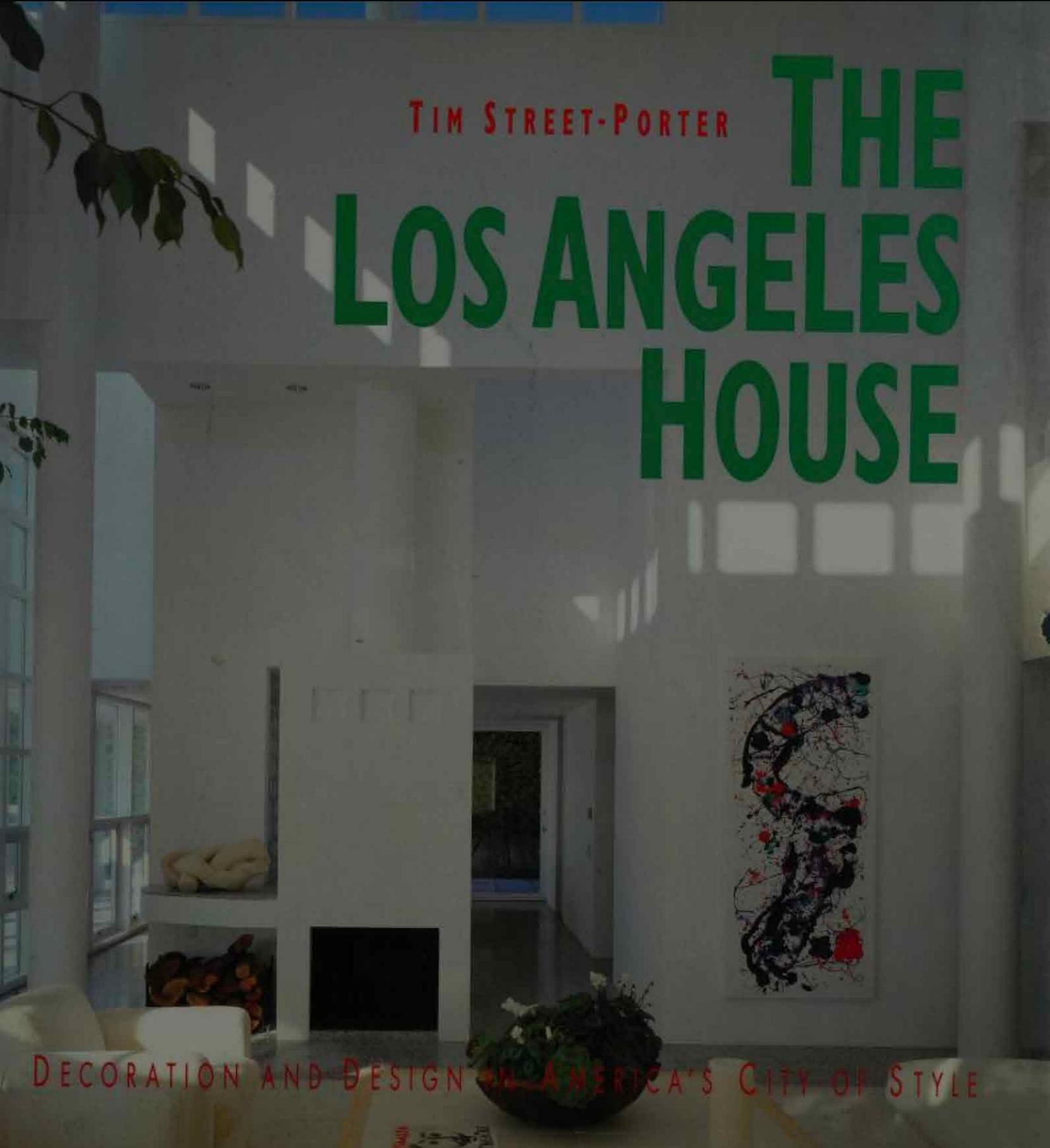 The Los Angeles House: Decoration and Design in America's 20Th-Century City by Tim Street Porter