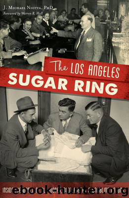 The Los Angeles Sugar Ring by J. Michael Niotta PhD