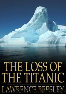The Loss of the SS. Titanic by Lawrence Beesley
