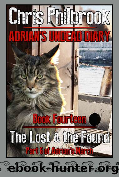 The Lost & the Found: Adrian's March, Part Six (Adrian's Undead Diary Book 14) by Chris Philbrook
