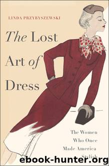 The Lost Art of Dress by Przybyszewski Linda