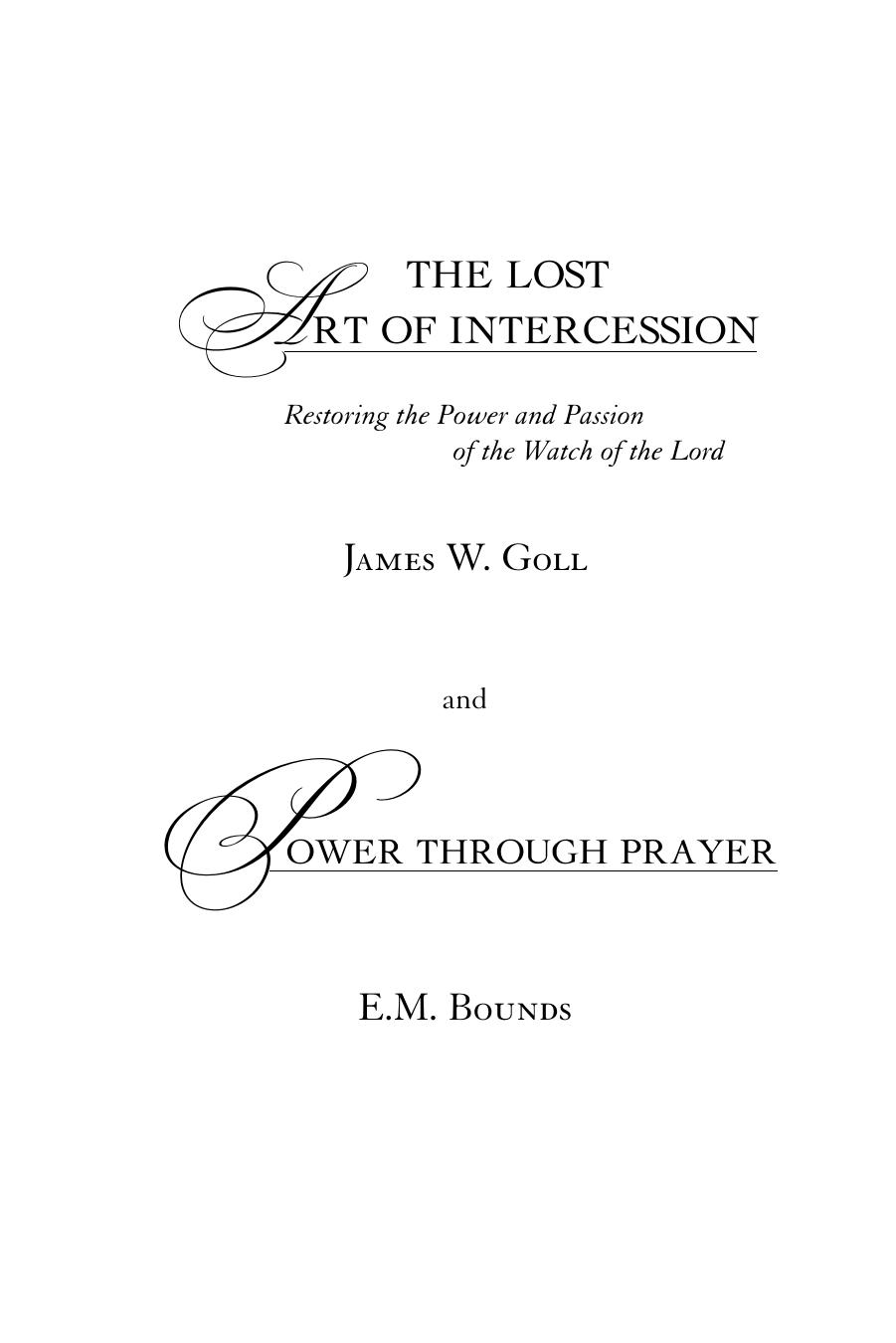 The Lost Art of Intercession Expanded Edition: Restoring the Power and Passion of the Watch of the Lord by James Goll