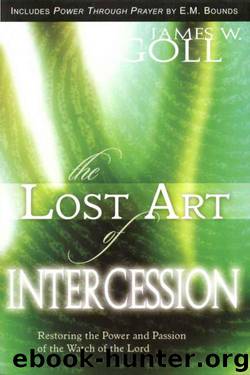 The Lost Art of Intercession by James Goll