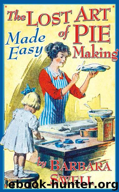 The Lost Art of Pie Making: Made Easy by Swell Barbara