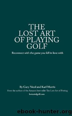 The Lost Art of Playing Golf by Gary Nicol & Karl Morris