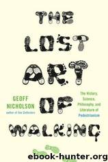 The Lost Art of Walking by Geoff Nicholson