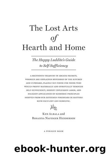 The Lost Arts of Hearth & Home by Ken Albala & Rosanna Nafziger Henderson