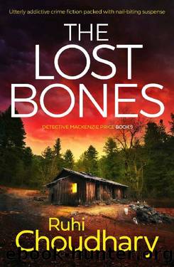 The Lost Bones: Utterly addictive crime fiction packed with nail-biting suspense (Detective Mackenzie Price Book 5) by Ruhi Choudhary